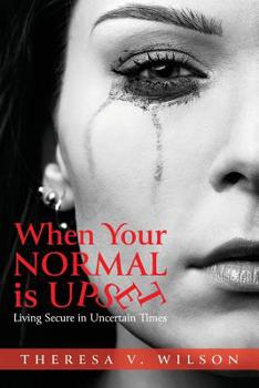 Paperback When Your Normal Is Upset: Living Secure in Uncertain Times Book