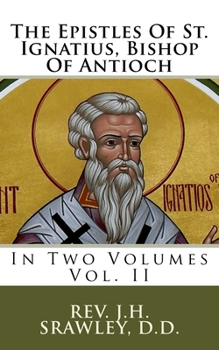 Paperback The Epistles Of St. Ignatius, Bishop Of Antioch: In Two Volumes Book