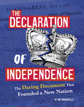 Paperback The Declaration of Independence: The Daring Document That Founded a New Nation Book