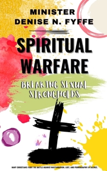 Spiritual Warfare: Breaking Sexual Strongholds (Spiritual Warfare Series)