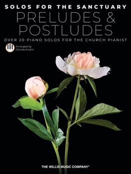 Paperback Solos for the Sanctuary - Preludes and Postludes - Over 20 Piano Solos for the Church Pianist Arranged by Glenda Austin Book