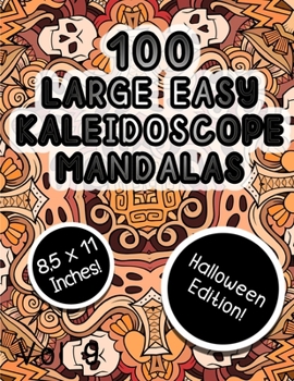 Paperback 100 Large Easy Kaleidoscope Mandalas Vol 9: Easy Fun Halloween Mandalas Stress Relief Kaeidoscope Zentangle Coloring Book For All Ages! Book