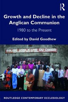 Paperback Growth and Decline in the Anglican Communion: 1980 to the Present Book