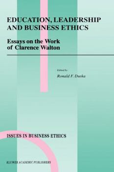 Hardcover Education, Leadership and Business Ethics: Essays on the Work of Clarence Walton Book