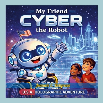 Paperback My Friend Cyber the Robot: U.S.A. Holographic Adventure Book