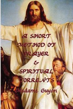 A Short Method of Prayer, and Spiritual Torrents
