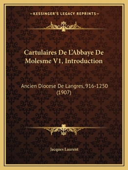 Paperback Cartulaires De L'Abbaye De Molesme V1, Introduction: Ancien Diocese De Langres, 916-1250 (1907) [French] Book