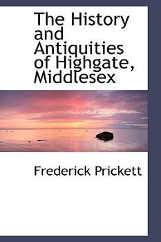 Hardcover The History and Antiquities of Highgate, Middlesex Book