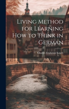 Hardcover Living Method for Learning How to Think in German Book
