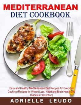 Paperback Mediterranean Diet Cookbook: Easy and Healthy Mediterranean Diet Recipes for Everyday Cooking (Recipes for Weight Loss, Heart and Brain Health and Book