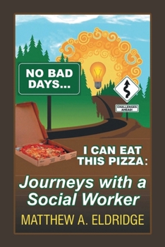 Paperback No Bad Days . . . I Can Eat This Pizza: Journeys with a Social Worker Book
