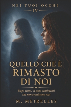Quello che è Rimasto di Noi (Nei tuoi occhi) (Italian Edition)