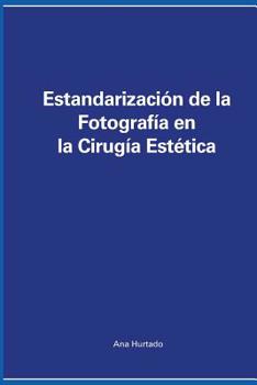 Paperback Estandarizaci?n de la Fotograf?a En La Cirug?a Est?tica [Spanish] Book