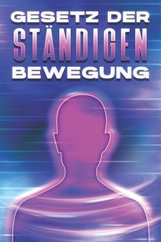 GESETZ DER STÄNDIGEN BEWEGUNG: Die Gesetze des Universums #17