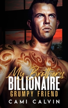 My Brother’s Billionaire Grumpy Friend: An Age Gap Boss Surprise Pregnancy Romance - Book #1 of the Sunshine Billionaires