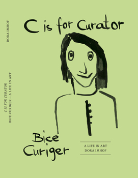 Hardcover C Is for Curator: Bice Curiger - A Career Book