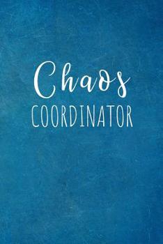 Paperback Chaos Coordinator: Appreciation Gift- Lined Blank Notebook Journal Book