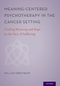 Hardcover Meaning-Centered Psychotherapy in the Cancer Setting: Finding Meaning and Hope in the Face of Suffering Book