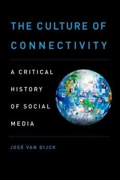 Paperback The Culture of Connectivity: A Critical History of Social Media Book