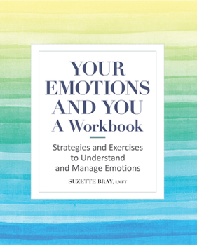 Paperback Your Emotions and You: A Workbook: Strategies and Exercises to Understand and Manage Emotions Book