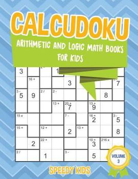 Paperback Calcudoku: Arithmetic and Logic Math Books for Kids - Volume 3 Book