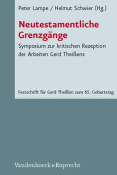 Neutestamentliche Grenzgange: Symposium Zur Kritischen Rezeption Der Arbeiten Gerd Theissens