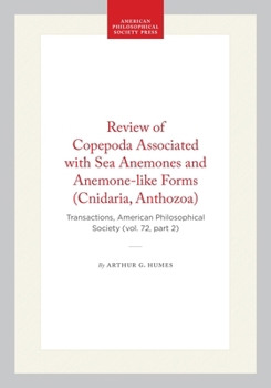 Hardcover Review of Copepoda Associated with Sea Anemones and Anemone-Like Forms (Cnidaria, Anthozoa): Transactions, American Philosophical Society (Vol. 72, Pa Book