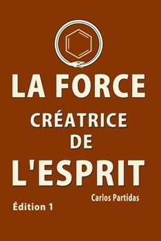Paperback La Force Créatrice de l'Esprit: Rêves Induites [French] Book