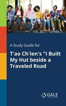 Paperback A Study Guide for T'ao Ch'ien's "I Built My Hut Beside a Traveled Road Book