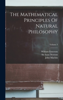 Hardcover The Mathematical Principles Of Natural Philosophy; Volume 3 Book