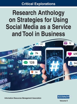 Hardcover Research Anthology on Strategies for Using Social Media as a Service and Tool in Business, VOL 2 Book