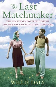 Paperback Last Matchmaker: The Heartwarming True Story of the Man Who Brought Love to Ireland Book