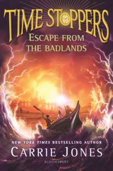 Escape from the Badlands - Book #3 of the Time Stoppers