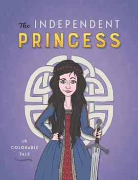 Paperback The Independent Princess: A Colorable Tale Book