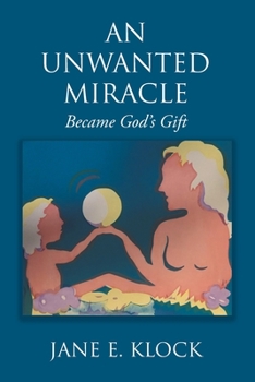 Paperback An Unwanted Miracle: Became God's Gift Book