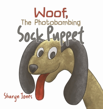 Hardcover Woof, The Photobombing Sock Puppet Book
