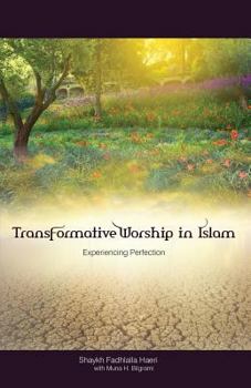 Paperback Transformative Worship in Islam: Experiencing Perfection Book