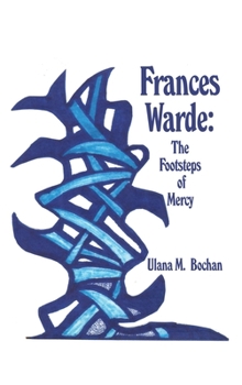 Hardcover Frances Warde: The Footsteps of Mercy Book