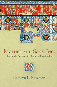 Hardcover Mother and Sons, Inc.: Martha de Cabanis in Medieval Montpellier Book