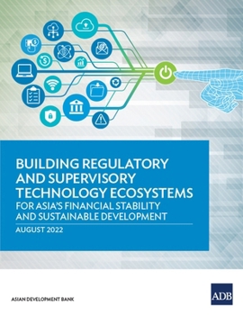 Paperback Building Regulatory and Supervisory Technology Ecosystems: For Asia's Financial Stability and Sustainable Development Book