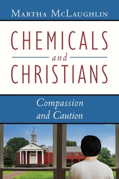 Paperback Chemicals and Christians: Compassion and Caution Book