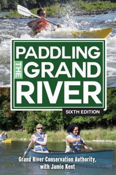 Paddling the Grand River: A Trip-Planning Guide to Ontario's Historic Grand River