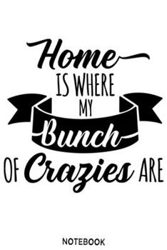 Paperback Home is where my bunch of cragies are Notebook: Blank Composition Book, family journal, Notebook for family: Lined Notebook / Journal Gift, 110 Pages, Book