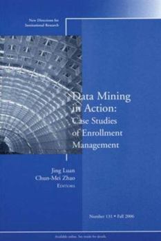 Paperback Data Mining in Action: Case Studies of Enrollment Management: New Directions for Institutional Research, Number 131 Book