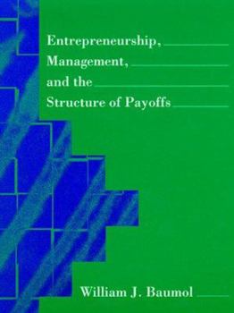 Hardcover Entrepreneurship, Management, and the Structure of Payoffs Book