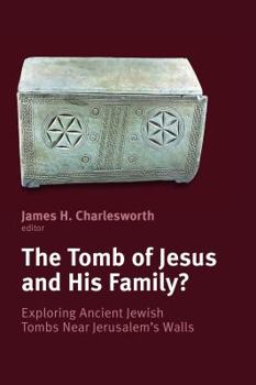 Paperback Tomb of Jesus and His Family?: Exploring Ancient Jewish Tombs Near Jerusalem's Walls Book