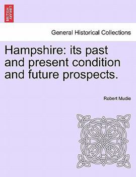 Paperback Hampshire: Its Past and Present Condition and Future Prospects. Vol. III Book