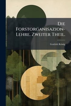 Paperback Die Forstorganisazion-Lehre. Zweiter Theil. [German] Book