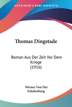 Thomas Dingstade: Roman Aus Der Zeit Vor Dem Kriege (1916)