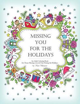 Paperback Missing You for the Holidays: An Adult Coloring Book for Those Missing a Loved One During the Holidays Book